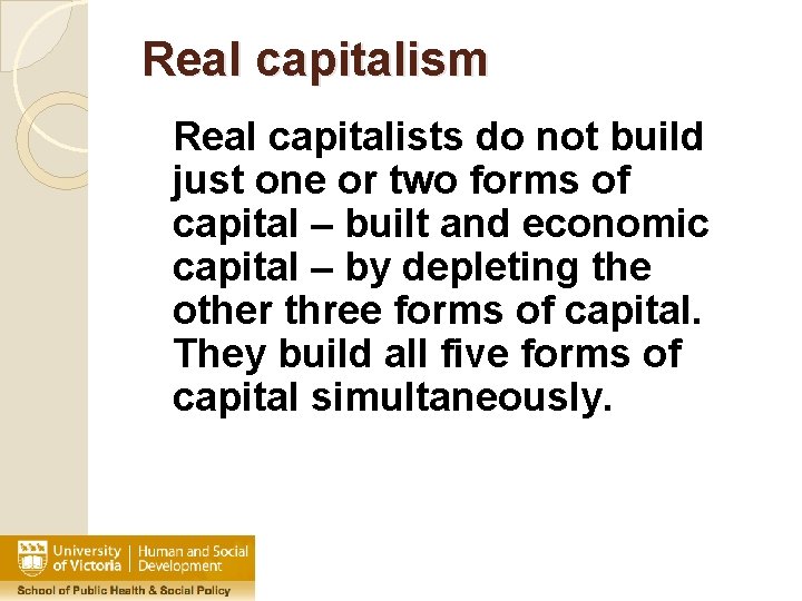 Real capitalism Real capitalists do not build just one or two forms of capital