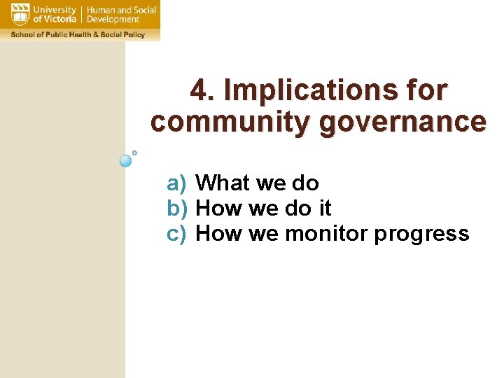 4. Implications for community governance a) What we do b) How we do it