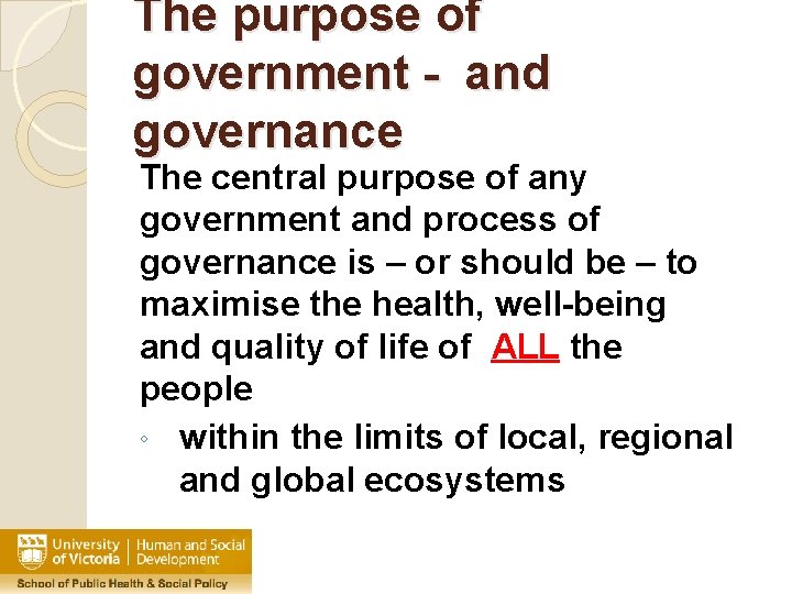 The purpose of government - and governance The central purpose of any government and