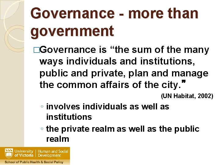 Governance - more than government �Governance is “the sum of the many ways individuals