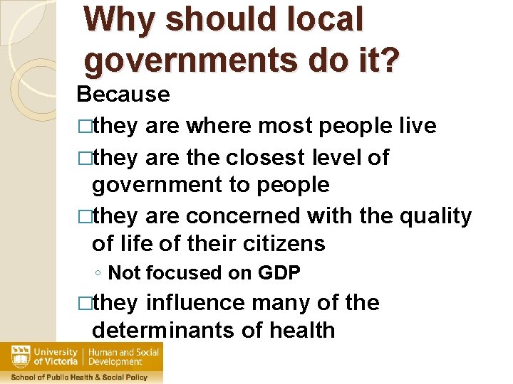 Why should local governments do it? Because �they are where most people live �they