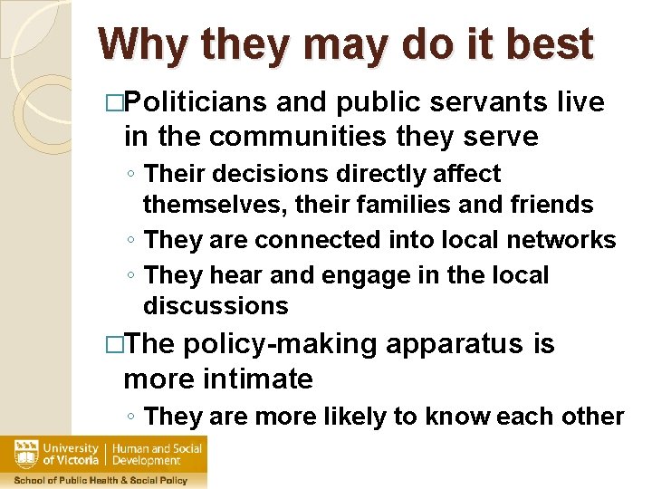 Why they may do it best �Politicians and public servants live in the communities