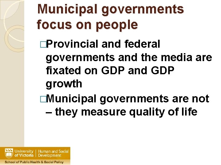 Municipal governments focus on people �Provincial and federal governments and the media are fixated