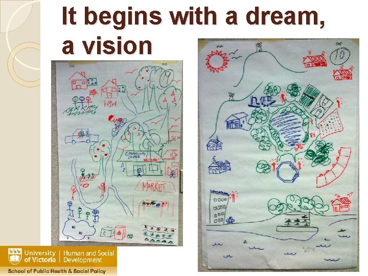 It begins with a dream, a vision 