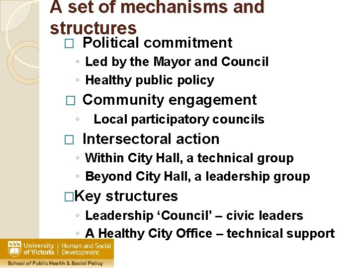 A set of mechanisms and structures Political commitment � ◦ Led by the Mayor