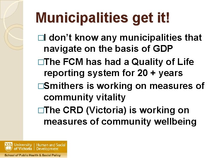 Municipalities get it! �I don’t know any municipalities that navigate on the basis of