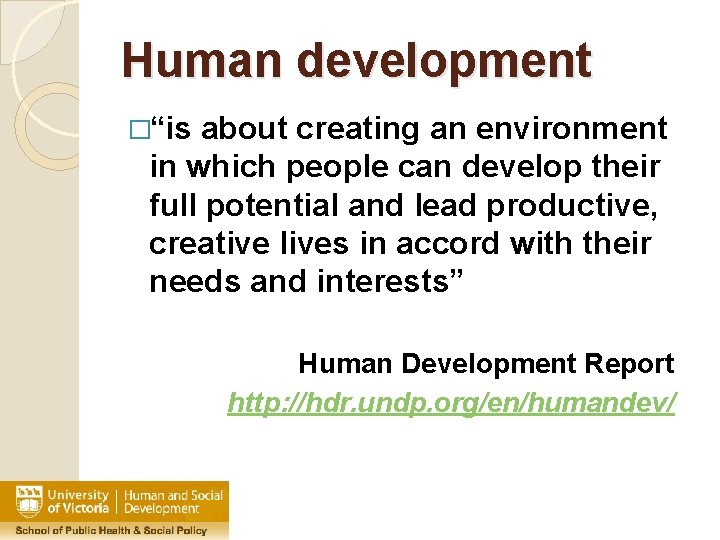 Human development �“is about creating an environment in which people can develop their full