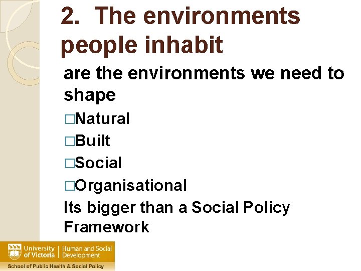 2. The environments people inhabit are the environments we need to shape �Natural �Built