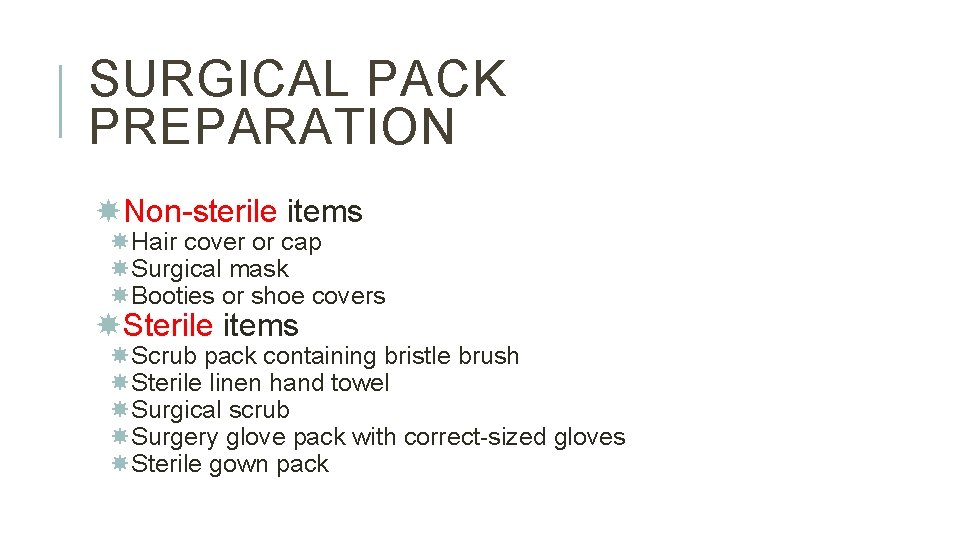 SURGICAL PACK PREPARATION Non-sterile items Hair cover or cap Surgical mask Booties or shoe