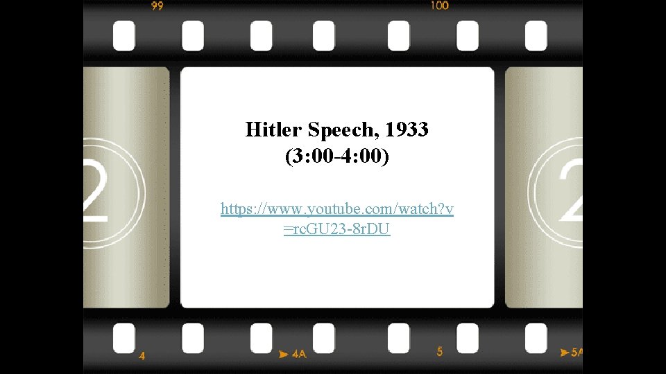 Hitler Speech, 1933 (3: 00 -4: 00) https: //www. youtube. com/watch? v =rc. GU