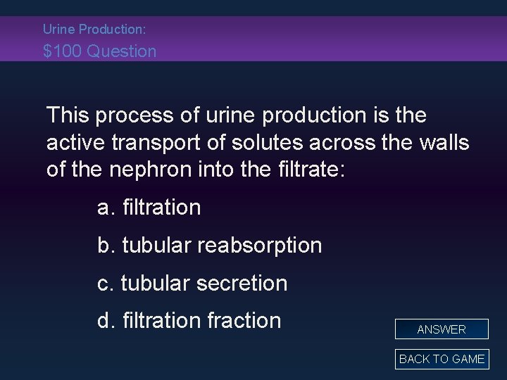Urine Production: $100 Question This process of urine production is the active transport of