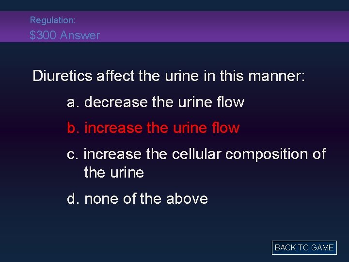 Regulation: $300 Answer Diuretics affect the urine in this manner: a. decrease the urine