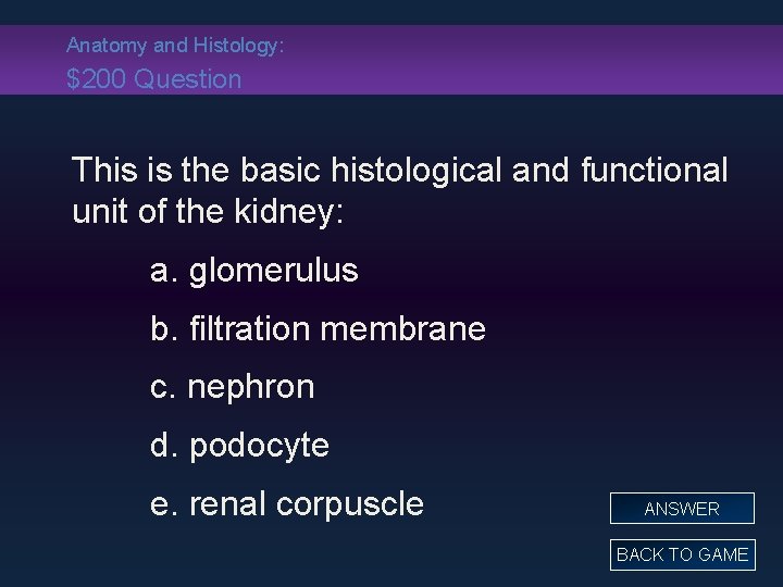 Anatomy and Histology: $200 Question This is the basic histological and functional unit of