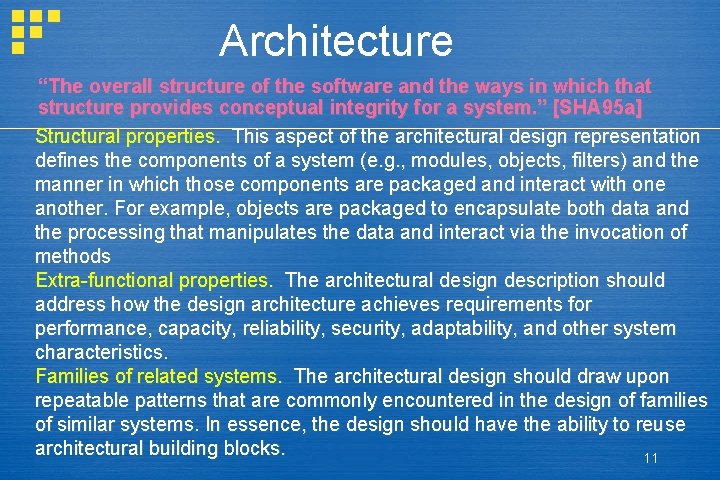 Architecture “The overall structure of the software and the ways in which that structure