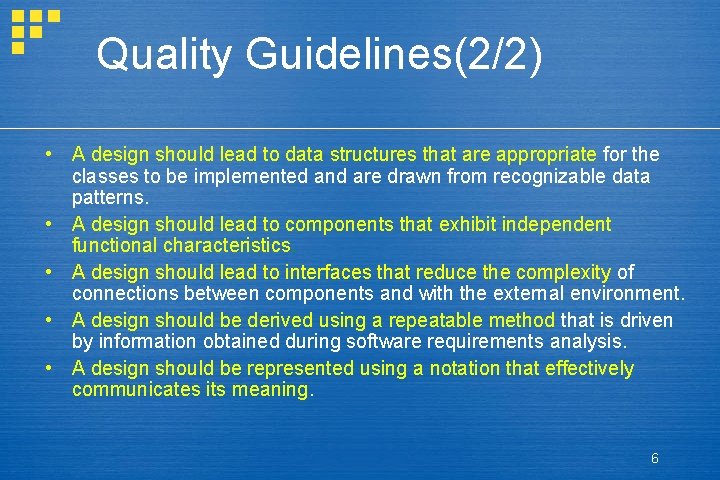 Quality Guidelines(2/2) • A design should lead to data structures that are appropriate for