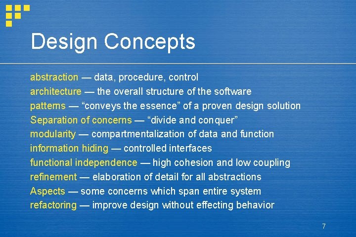 Design Concepts abstraction — data, procedure, control architecture — the overall structure of the