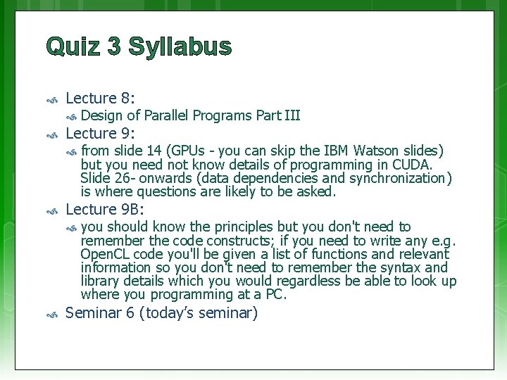 Quiz 3 Syllabus Lecture 8: Lecture 9: from slide 14 (GPUs - you can
