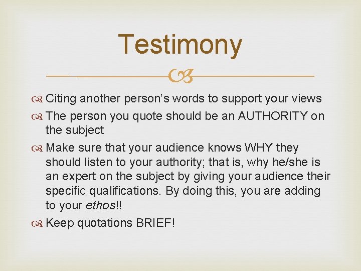 Testimony Citing another person’s words to support your views The person you quote should Testimony Citing another person’s words to support your views The person you quote should