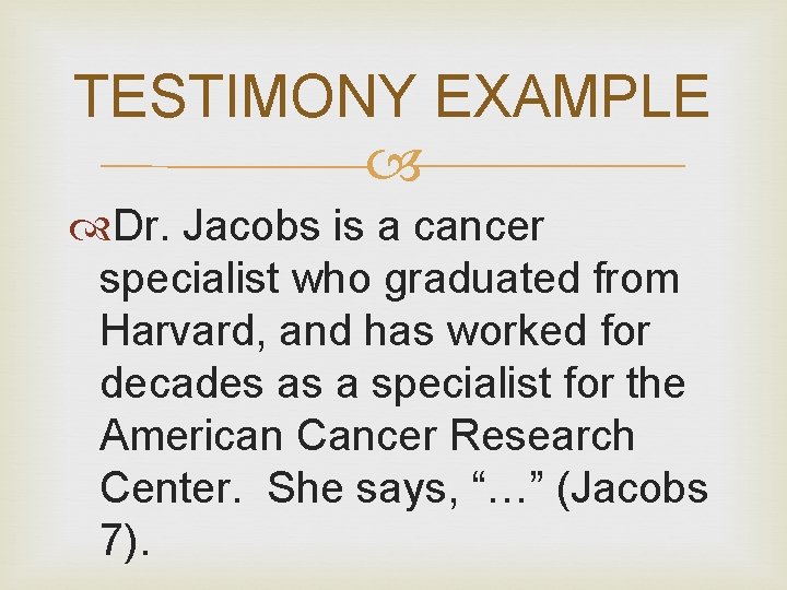 TESTIMONY EXAMPLE Dr. Jacobs is a cancer specialist who graduated from Harvard, and has TESTIMONY EXAMPLE Dr. Jacobs is a cancer specialist who graduated from Harvard, and has