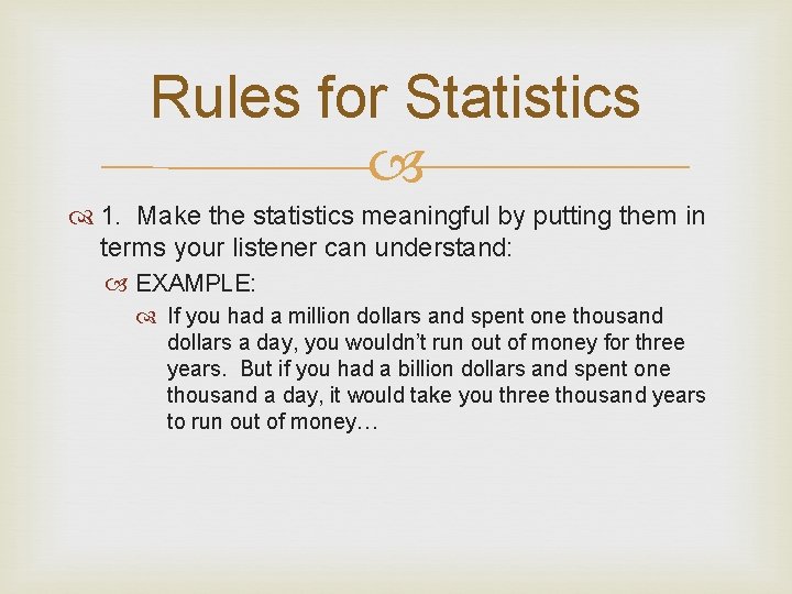 Rules for Statistics 1. Make the statistics meaningful by putting them in terms your Rules for Statistics 1. Make the statistics meaningful by putting them in terms your