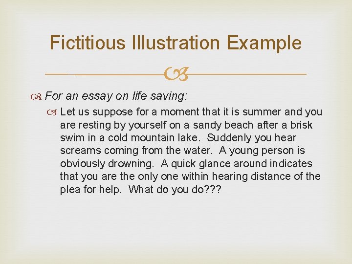 Fictitious Illustration Example For an essay on life saving: Let us suppose for a Fictitious Illustration Example For an essay on life saving: Let us suppose for a