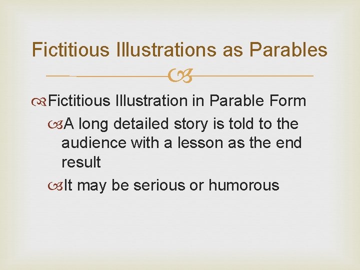 Fictitious Illustrations as Parables Fictitious Illustration in Parable Form A long detailed story is Fictitious Illustrations as Parables Fictitious Illustration in Parable Form A long detailed story is