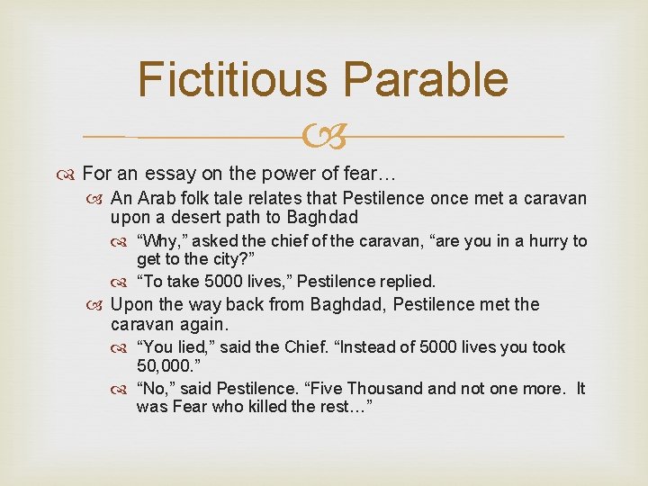 Fictitious Parable For an essay on the power of fear… An Arab folk tale Fictitious Parable For an essay on the power of fear… An Arab folk tale