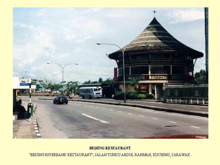 BEIJING RESTAURANT "BEIJING RIVERBANK RESTAURANT", JALAN TUNKU ABDUL RAHMAN, KUCHING, SARAWAK. 