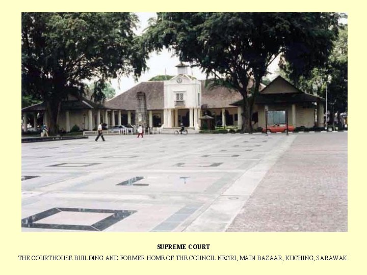 SUPREME COURT THE COURTHOUSE BUILDING AND FORMER HOME OF THE COUNCIL NEGRI, MAIN BAZAAR,