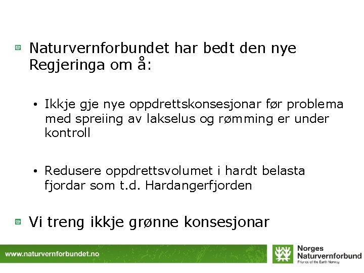 Naturvernforbundet har bedt den nye Regjeringa om å: • Ikkje gje nye oppdrettskonsesjonar før