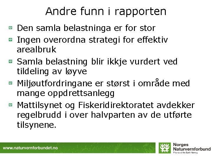 Andre funn i rapporten Den samla belastninga er for stor Ingen overordna strategi for