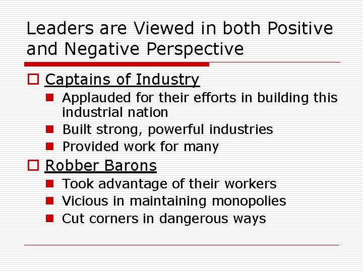 Leaders are Viewed in both Positive and Negative Perspective o Captains of Industry n