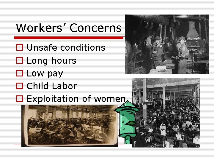 Workers’ Concerns o o o Unsafe conditions Long hours Low pay Child Labor Exploitation
