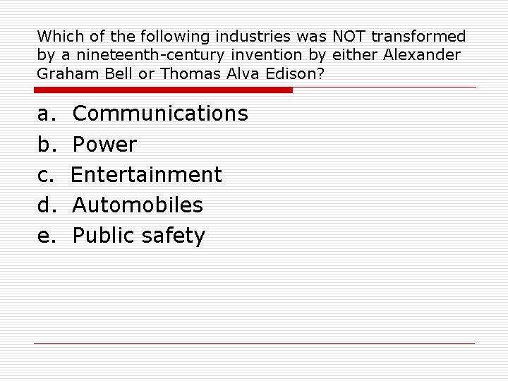 Which of the following industries was NOT transformed by a nineteenth-century invention by either
