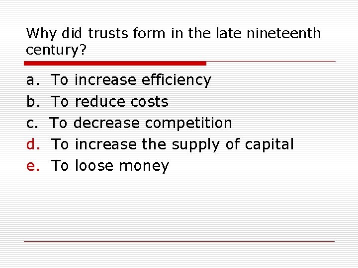 Why did trusts form in the late nineteenth century? a. b. c. d. e.