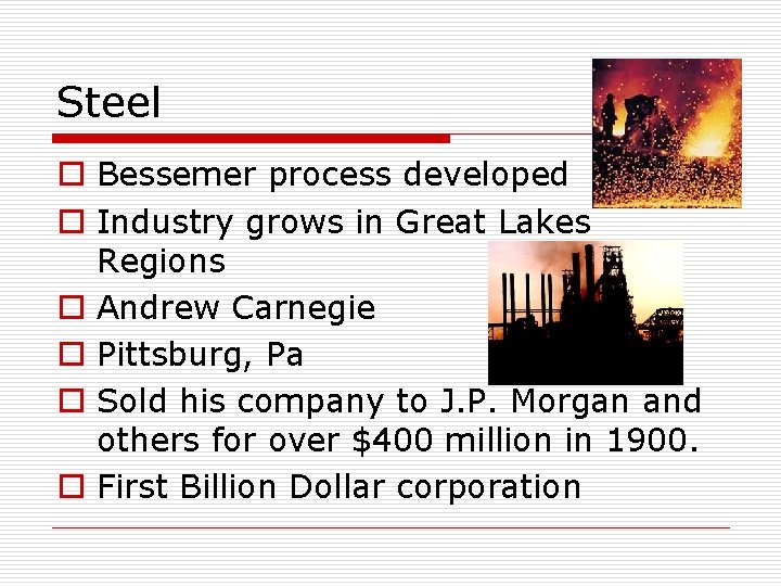 Steel o Bessemer process developed o Industry grows in Great Lakes Regions o Andrew