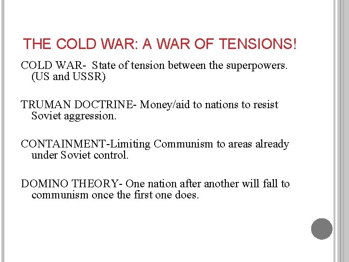 THE COLD WAR: A WAR OF TENSIONS! COLD WAR- State of tension between the
