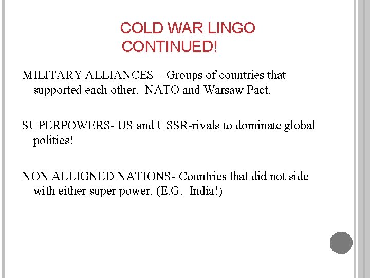 COLD WAR LINGO CONTINUED! MILITARY ALLIANCES – Groups of countries that supported each other.