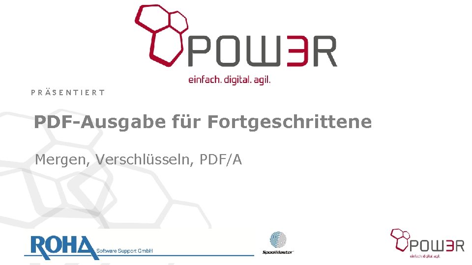 PRÄSENTIERT PDF-Ausgabe für Fortgeschrittene Mergen, Verschlüsseln, PDF/A 