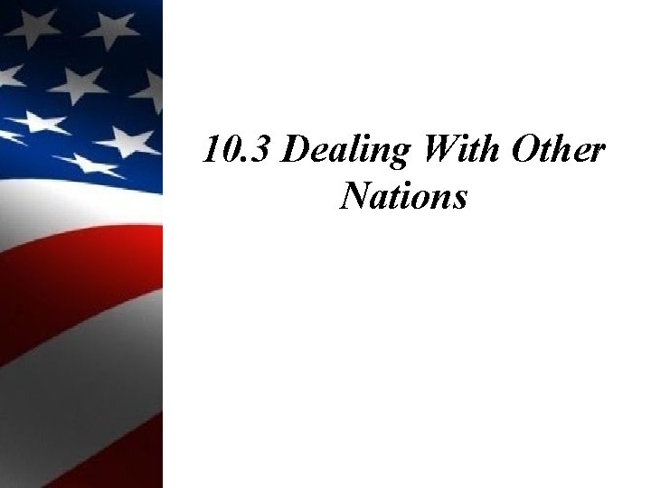 10. 3 Dealing With Other Nations 