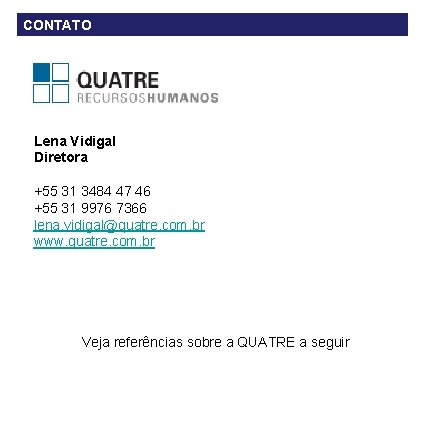 CONTATO Lena Vidigal Diretora +55 31 3484 47 46 +55 31 9976 7366 lena.