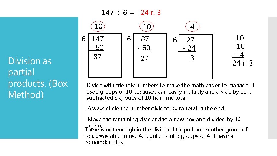 147 ÷ 6 = 24 r. 3 10 Division as partial products. (Box Method)