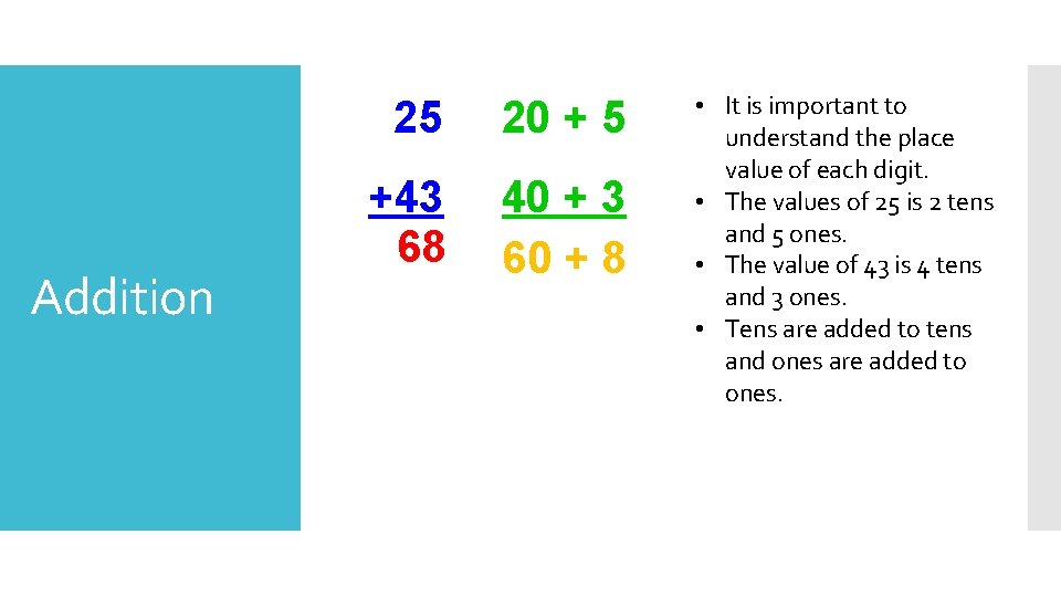 Addition 25 20 + 5 +43 68 40 + 3 60 + 8 •
