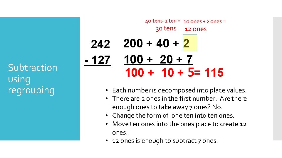 40 tens-1 ten = 10 ones +2 ones = 30 tens Subtraction using regrouping