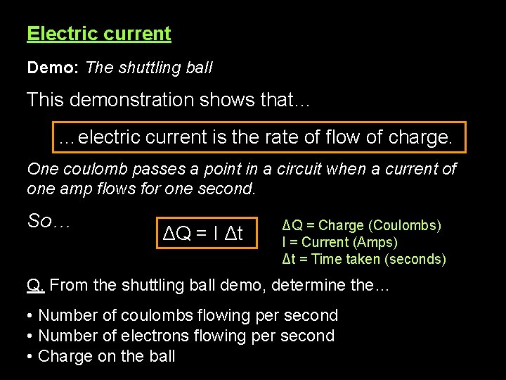 Electric current Demo: The shuttling ball This demonstration shows that… …electric current is the