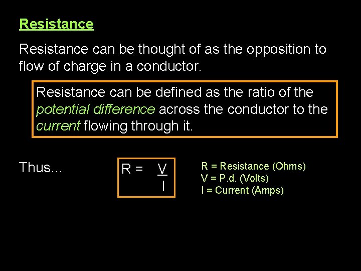 Resistance can be thought of as the opposition to flow of charge in a