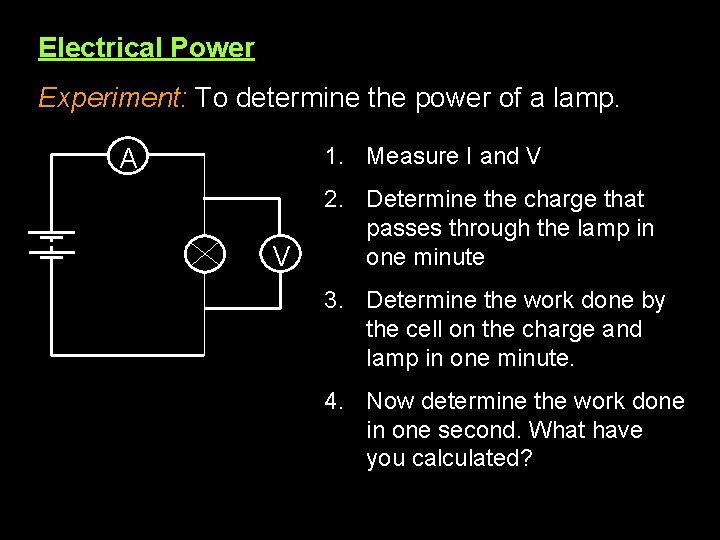 Electrical Power Experiment: To determine the power of a lamp. 1. Measure I and