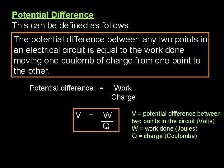 Potential Difference This can be defined as follows: The potential difference between any two