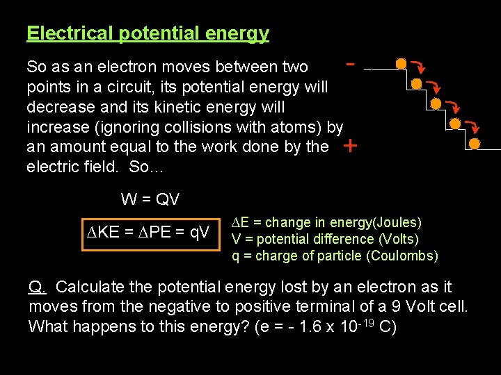 Electrical potential energy So as an electron moves between two points in a circuit,