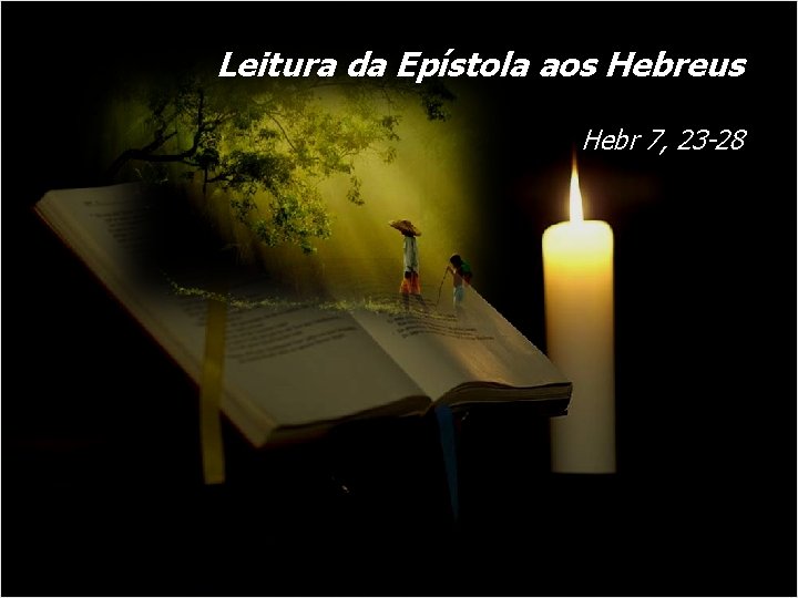 Leitura da Epístola aos Hebreus Hebr 7, 23 -28 